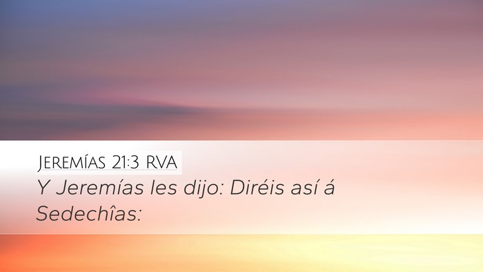 Jeremías 21:3 RVA Desktop Wallpaper - Y Jeremías les dijo: Diréis así á - Desktop Bible Verse Wallpaper