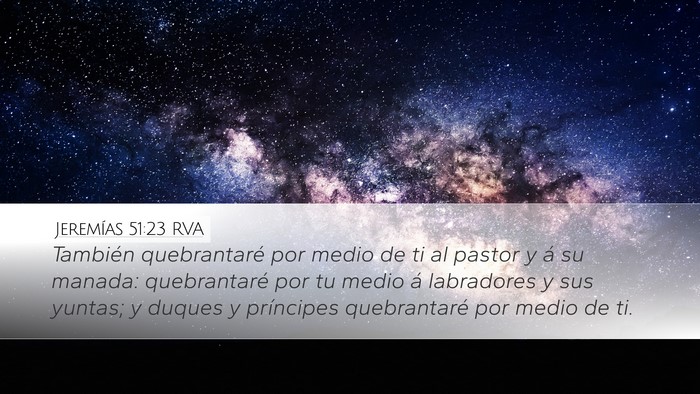 Jeremías 51:23 RVA Desktop Wallpaper - También quebrantaré por medio de ti al pastor y - Desktop Bible Verse Wallpaper