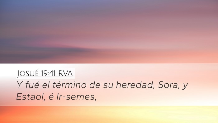Josué 19:41 RVA Desktop Wallpaper - Y fué el término de su heredad, Sora, y Estaol, - Desktop Bible Verse Wallpaper