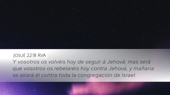 Josué 22:18 RVA Desktop Wallpaper - Y vosotros os volvéis hoy de seguir á Jehová; - Desktop Bible Verse Wallpaper