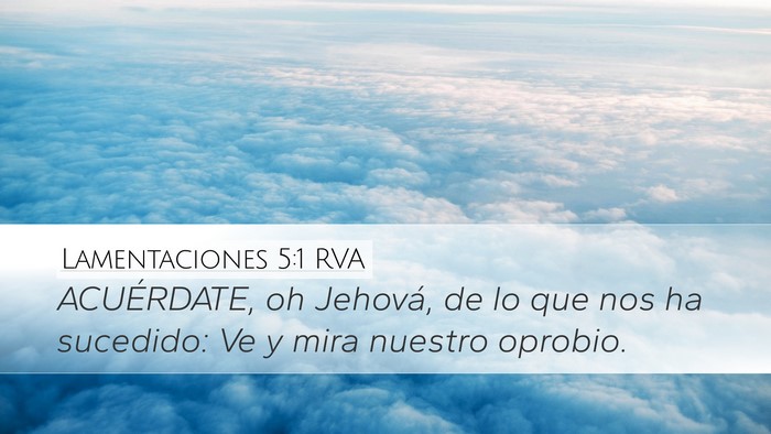 Lamentaciones 5:1 RVA Desktop Wallpaper - ACUÉRDATE, oh Jehová, de lo que nos ha - Desktop Bible Verse Wallpaper