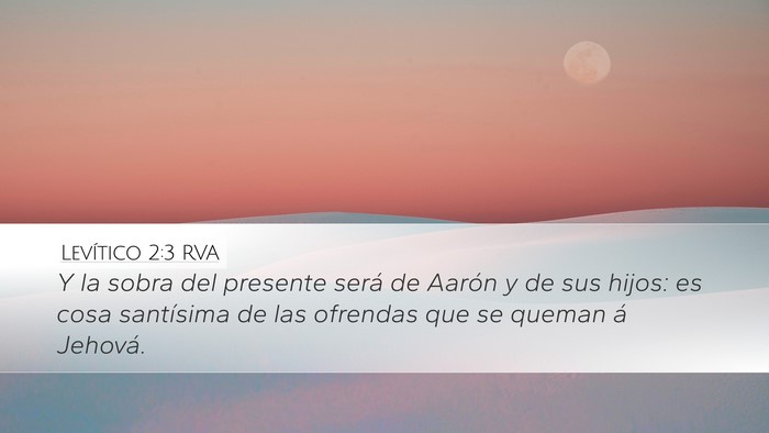 Levítico 2:3 RVA Desktop Wallpaper - Y la sobra del presente será de Aarón y de sus - Desktop Bible Verse Wallpaper