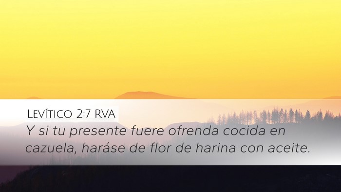 Levítico 2:7 RVA Desktop Wallpaper - Y si tu presente fuere ofrenda cocida en cazuela, - Desktop Bible Verse Wallpaper