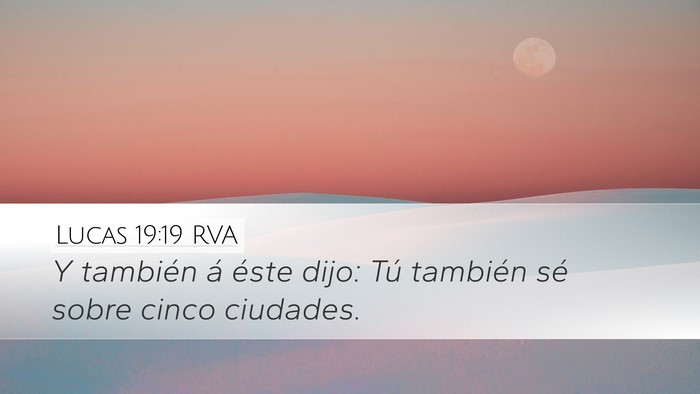 Lucas 19:19 RVA Desktop Wallpaper - Y también á éste dijo: Tú también sé sobre - Desktop Bible Verse Wallpaper