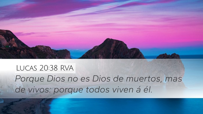 Lucas 20:38 RVA Desktop Wallpaper - Porque Dios no es Dios de muertos, mas de vivos: - Desktop Bible Verse Wallpaper