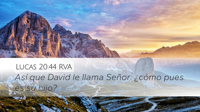 Lucas 20:44 RVA Desktop Wallpaper - Así que David le llama Señor: ¿cómo pues es - Desktop Bible Verse Wallpaper