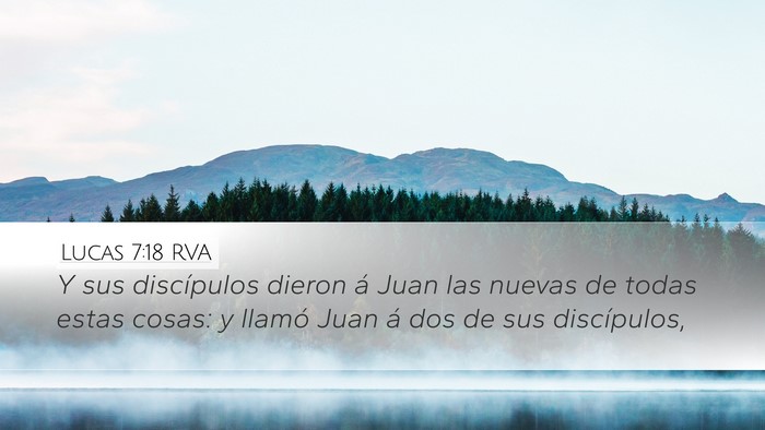 Lucas 7:18 RVA Desktop Wallpaper - Y sus discípulos dieron á Juan las nuevas de - Desktop Bible Verse Wallpaper