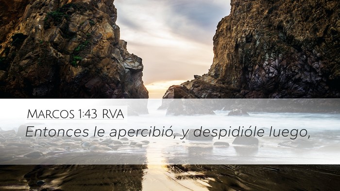 Marcos 1:43 RVA Desktop Wallpaper - Entonces le apercibió, y despidióle - Desktop Bible Verse Wallpaper