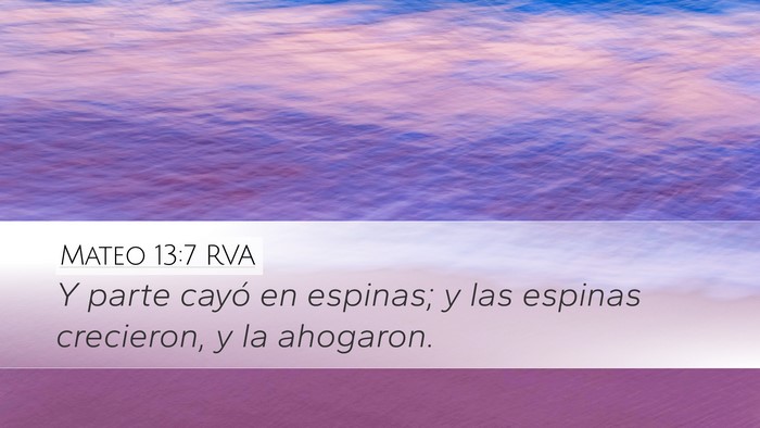 Mateo 13:7 RVA Desktop Wallpaper - Y parte cayó en espinas; y las espinas - Desktop Bible Verse Wallpaper