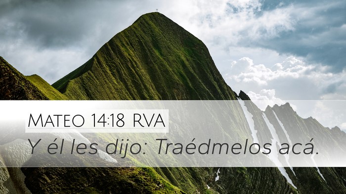 Mateo 14:18 RVA Desktop Wallpaper - Y él les dijo: Traédmelos - Desktop Bible Verse Wallpaper
