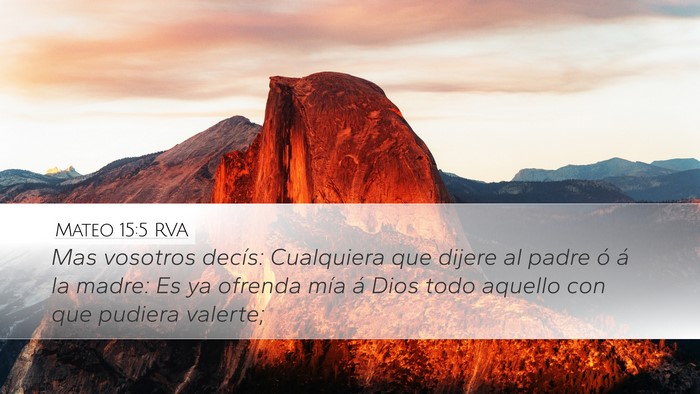 Mateo 15:5 RVA Desktop Wallpaper - Mas vosotros decís: Cualquiera que dijere al - Desktop Bible Verse Wallpaper