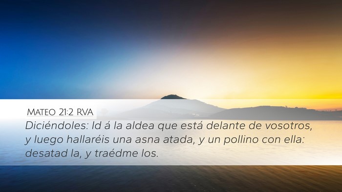 Mateo 21:2 RVA Desktop Wallpaper - Diciéndoles: Id á la aldea que está delante de - Desktop Bible Verse Wallpaper