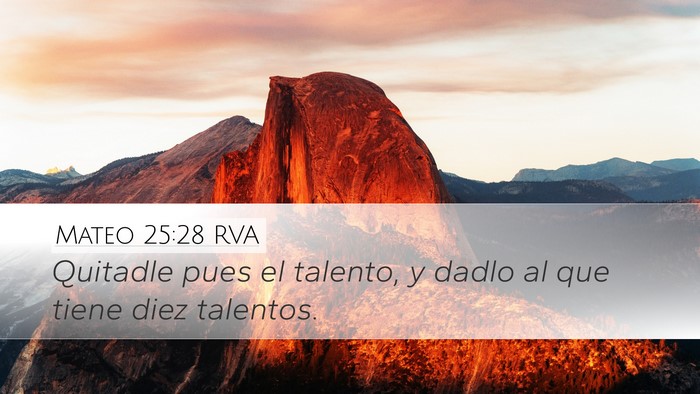 Mateo 25:28 RVA Desktop Wallpaper - Quitadle pues el talento, y dadlo al que tiene - Desktop Bible Verse Wallpaper