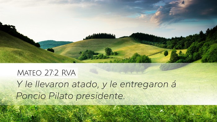 Mateo 27:2 RVA Desktop Wallpaper - Y le llevaron atado, y le entregaron á Poncio - Desktop Bible Verse Wallpaper