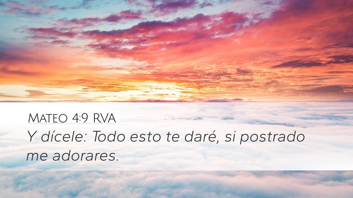 Mateo 4:9 RVA Desktop Wallpaper - Y dícele: Todo esto te daré, si postrado me - Desktop Bible Verse Wallpaper