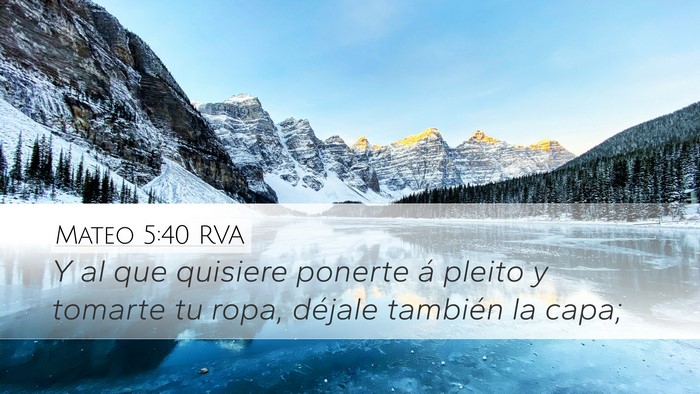 Mateo 5:40 RVA Desktop Wallpaper - Y al que quisiere ponerte á pleito y tomarte tu - Desktop Bible Verse Wallpaper