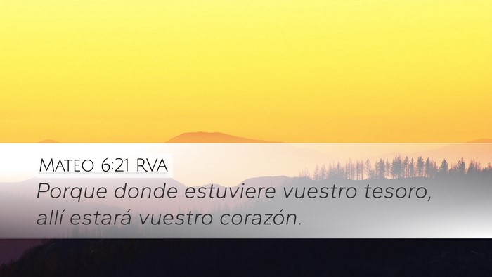 Mateo 6:21 RVA Desktop Wallpaper - Porque donde estuviere vuestro tesoro, allí - Desktop Bible Verse Wallpaper