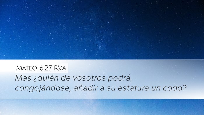 Mateo 6:27 RVA Desktop Wallpaper - Mas ¿quién de vosotros podrá, congojándose, - Desktop Bible Verse Wallpaper