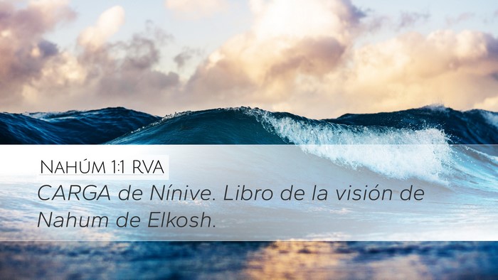 Nahúm 1:1 RVA Desktop Wallpaper - CARGA de Nínive. Libro de la visión de Nahum de - Desktop Bible Verse Wallpaper