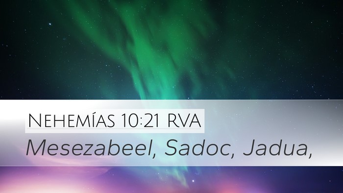 Nehemías 10:21 RVA Desktop Wallpaper - Mesezabeel, Sadoc, - Desktop Bible Verse Wallpaper