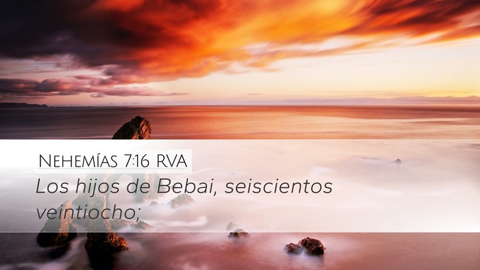 Nehemías 7:16 RVA Desktop Wallpaper - Los hijos de Bebai, seiscientos - Desktop Bible Verse Wallpaper