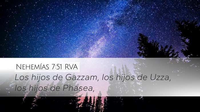 Nehemías 7:51 RVA Desktop Wallpaper - Los hijos de Gazzam, los hijos de Uzza, los hijos - Desktop Bible Verse Wallpaper