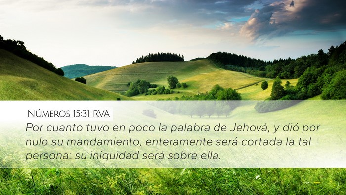Números 15:31 RVA Desktop Wallpaper - Por cuanto tuvo en poco la palabra de Jehová, y - Desktop Bible Verse Wallpaper