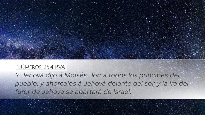 Números 25:4 RVA Desktop Wallpaper - Y Jehová dijo á Moisés: Toma todos los - Desktop Bible Verse Wallpaper