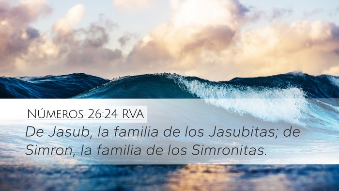 Números 26:24 RVA Desktop Wallpaper - De Jasub, la familia de los Jasubitas; de Simron, - Desktop Bible Verse Wallpaper
