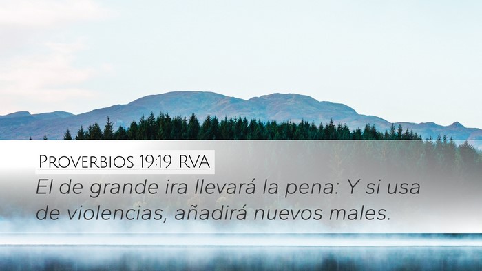 Proverbios 19:19 RVA Desktop Wallpaper - El de grande ira llevará la pena: Y si usa de - Desktop Bible Verse Wallpaper