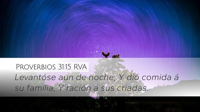 Proverbios 31:15 RVA Desktop Wallpaper - Levantóse aun de noche, Y dió comida á su - Desktop Bible Verse Wallpaper