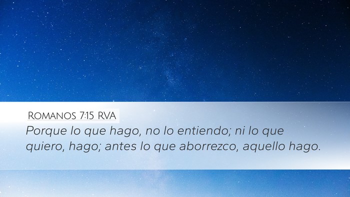 Romanos 7:15 RVA Desktop Wallpaper - Porque lo que hago, no lo entiendo; ni lo que - Desktop Bible Verse Wallpaper
