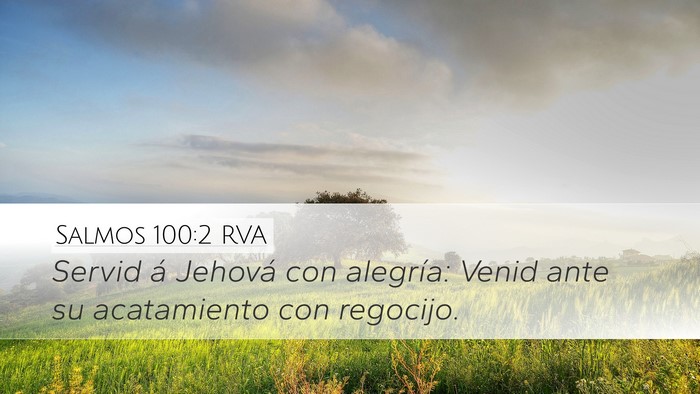 Salmos 100:2 RVA Desktop Wallpaper - Servid á Jehová con alegría: Venid ante su - Desktop Bible Verse Wallpaper