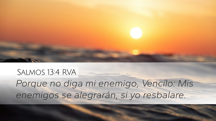 Salmos 13:4 RVA Desktop Wallpaper - Porque no diga mi enemigo, Vencílo: Mis enemigos - Desktop Bible Verse Wallpaper