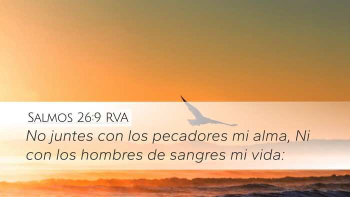 Salmos 26:9 RVA Desktop Wallpaper - No juntes con los pecadores mi alma, Ni con los - Desktop Bible Verse Wallpaper