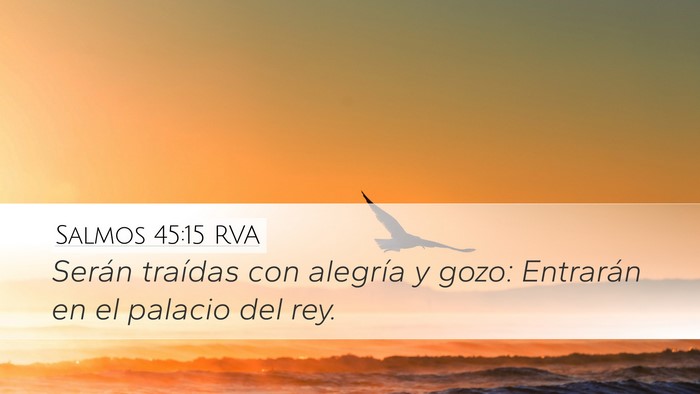 Salmos 45:15 RVA Desktop Wallpaper - Serán traídas con alegría y gozo: Entrarán en - Desktop Bible Verse Wallpaper