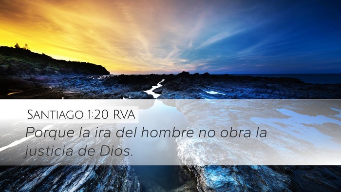 Santiago 1:20 RVA Desktop Wallpaper - Porque la ira del hombre no obra la justicia de - Desktop Bible Verse Wallpaper