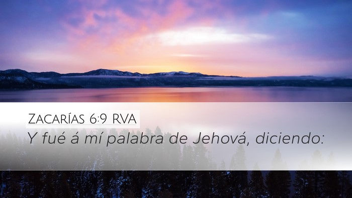 Zacarías 6:9 RVA Desktop Wallpaper - Y fué á mí palabra de Jehová, - Desktop Bible Verse Wallpaper
