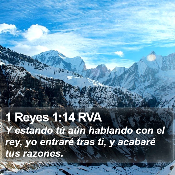 1 Reyes 1:14 RVA - Y estando tú aún hablando con el rey, yo