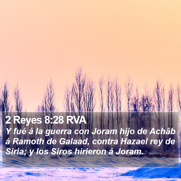 2 Reyes 8:28 RVA - Y fué á la guerra con Joram hijo de Achâb á