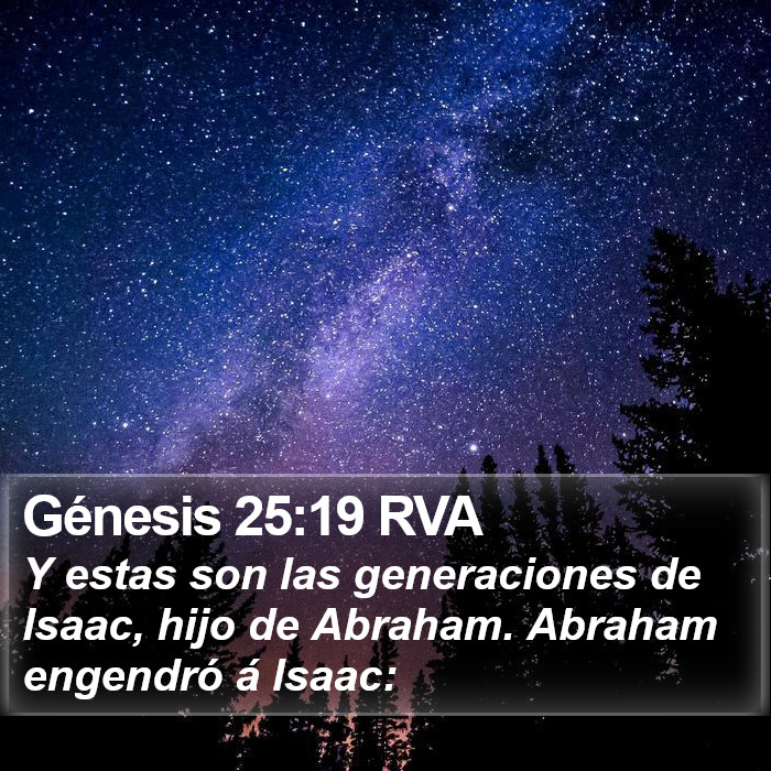 Génesis 25:19 RVA - Y estas son las generaciones de Isaac, hijo de