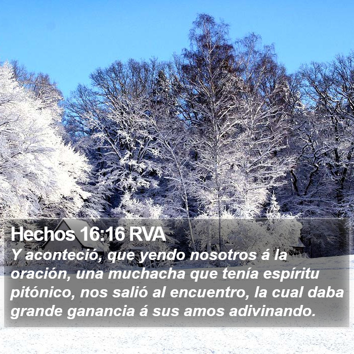 Hechos 16:16 RVA - Y aconteció, que yendo nosotros á la oración,
