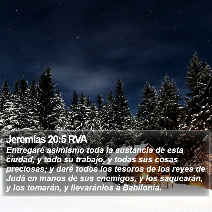 Jeremías 20:5 RVA - Entregaré asimismo toda la sustancia de esta