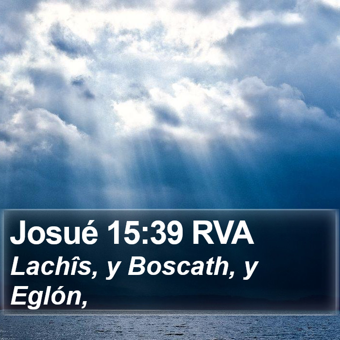 Josué 15:39 RVA - Lachîs, y Boscath, y