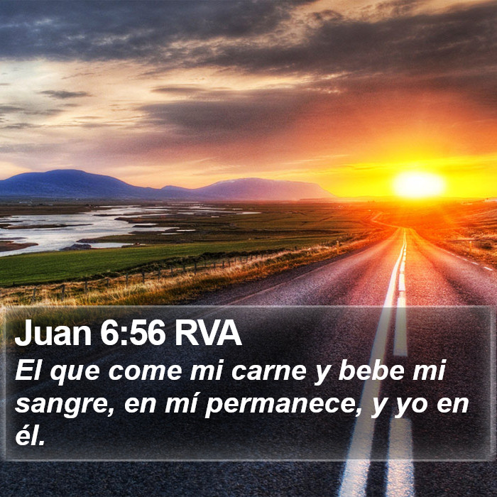 Juan 6:56 RVA - El que come mi carne y bebe mi sangre, en mí