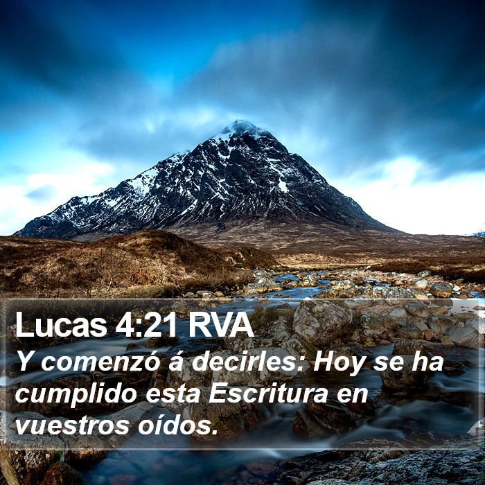 Lucas 4:21 RVA - Y comenzó á decirles: Hoy se ha cumplido esta