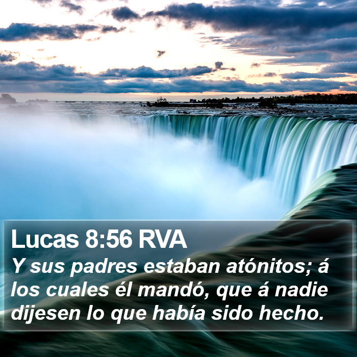 Lucas 8:56 RVA - Y sus padres estaban atónitos; á los cuales él