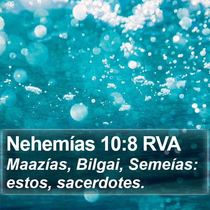 Nehemías 10:8 RVA - Maazías, Bilgai, Semeías: estos,