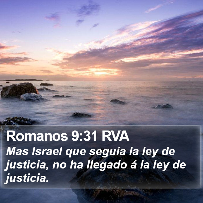Romanos 9:31 RVA - Mas Israel que seguía la ley de justicia, no ha