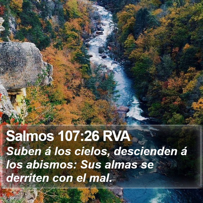 Salmos 107:26 RVA - Suben á los cielos, descienden á los abismos: